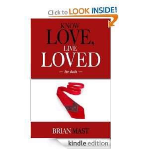 Know Love, Live Loved    For Dads Brian Mast  Kindle 