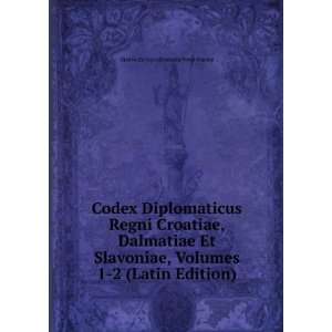  Codex Diplomaticus Regni Croatiae, Dalmatiae Et Slavoniae 