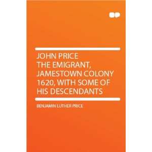  John Price the Emigrant, Jamestown Colony 1620, With Some 