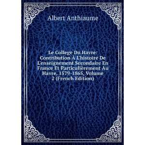   rement Au Havre, 1579 1865, Volume 2 (French Edition) Albert