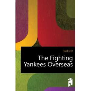  The Fighting Yankees Overseas Ford Bert Books