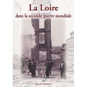  La Loire dans la seconde guerre mondiale (9782813802491 