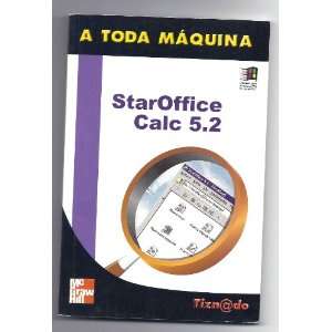  Staroffice Calc 5.2   A Toda Maquina (Spanish Edition 