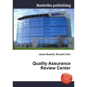  Quality Assurance Review Center Ronald Cohn Jesse Russell 