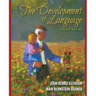 Development of Language, The (7th Edition) by Jean Berko Gleason and 