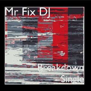  Breakdown   Single Mr Fix DJ Music