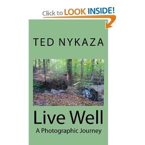   Well A Photographic Journey (9781469950440) Mr Ted P Nykaza Books