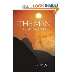  The Man A Poets Vision of Jesus (9781462040490) Ann 