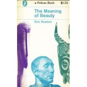  The meaning of beauty (Pelican Books) Eric Newton Books