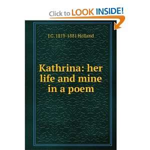  Kathrina her life and mine in a poem J G. 1819 1881 