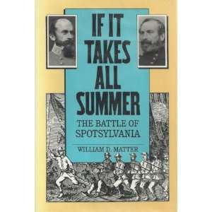  IF IT TAKES ALL SUMMER   THE BATTLE OF SPOTSYLVANIA 