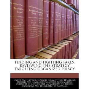  FINDING AND FIGHTING FAKES REVIEWING THE STRATEGY 