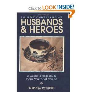  Husbands and Heroes The Breast Cancer Caregiver A Guide 