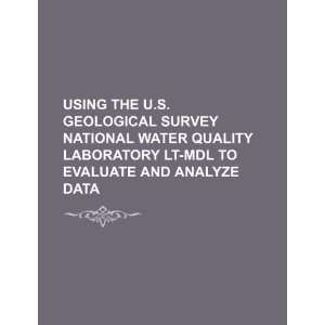   National Water Quality Laboratory LT MDL to evaluate and analyze data