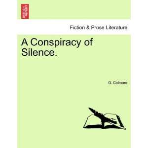  A Conspiracy of Silence. (9781241175719) G. Colmore 