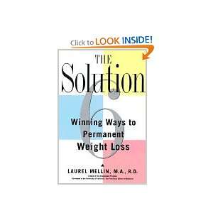 The Solution 6 Winning Ways to Permanent Weight Loss Laurel Mellin 