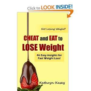 Not Losing Weight? CHEAT and EAT to Lose Weight 46 Easy Insights for 