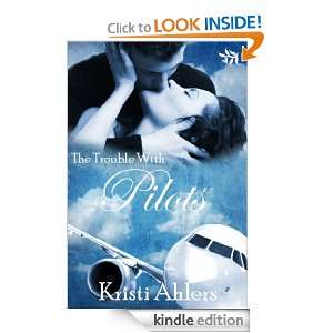 The Trouble with Pilots (The Trouble Series) Kristi Ahlers  