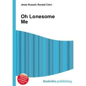  Oh Lonesome Me Ronald Cohn Jesse Russell Books