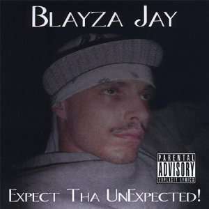  Expect Tha Unexpected Blayza Jay Music