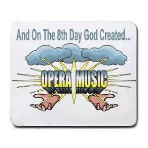  And On The 8th Day God Created OPERA MUSIC Mousepad 