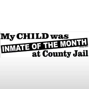  087 My Child Was Inmate Bumper Sticker Patio, Lawn 