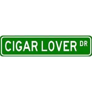  CIGAR LOVER Street Sign ~ Custom Aluminum Street Signs 