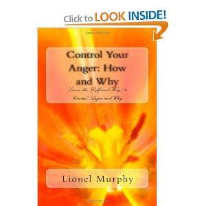 Control Your Anger How and Why Learn the Different Ways to Control 