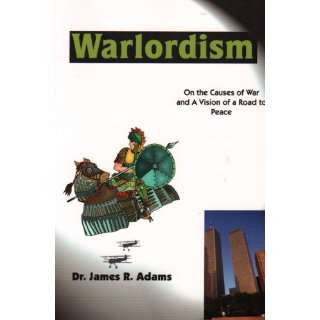  Warlordism On the Causes of War and a Vision of a Road to 