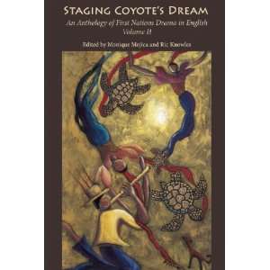 Staging Coyotes Dream An Anthology of First Nations Staging Drama in 