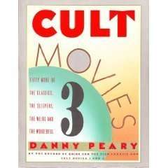 Cult Movies 3 50 More of the Classics, the Sleepers, the Weird and 