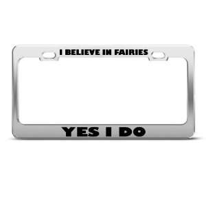 Believe In Fairies Yes I Do Funny license plate frame Tag Holder