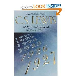  All My Road Before Me The Diary of C.S.Lewis, 1922 27 