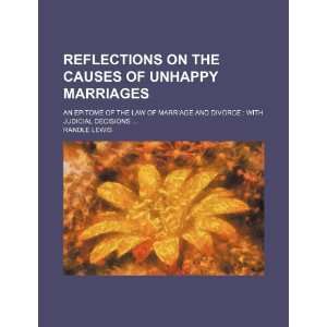 on the Causes of Unhappy Marriages; An Epitome of the Law of Marriage 