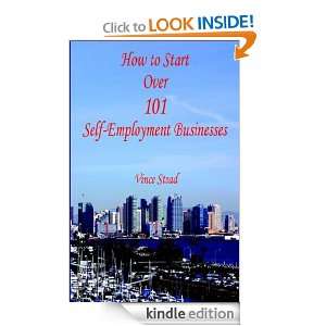 How to Start Over 101 Self Employment Businesses Vince Stead  