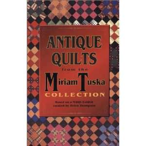   Antique Quilts from the Miriam Tuska Collection (9780891458722) Books