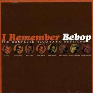   Bebop  The Complete Recording Sessions I Remember Bebop Music