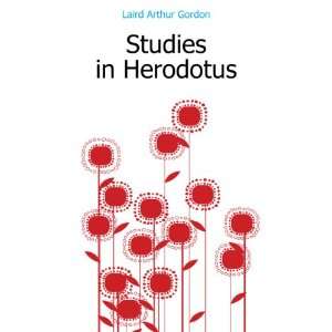  Studies in Herodotus Laird Arthur Gordon Books