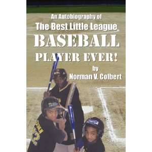  An Autobiography of The Best Little League Baseball 