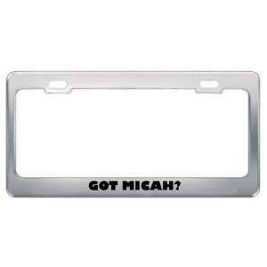  Got Micah? Boy Name Metal License Plate Frame Holder 