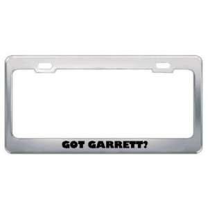  Got Garrett? Boy Name Metal License Plate Frame Holder 