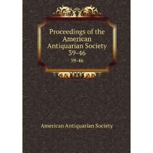 com Proceedings of the American Antiquarian Society. 39 46 American 