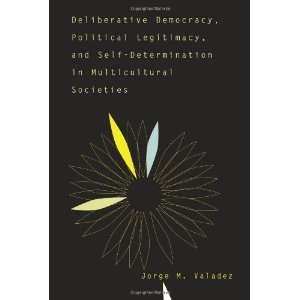  Deliberative Democracy, Political Legitimacy, and Self 