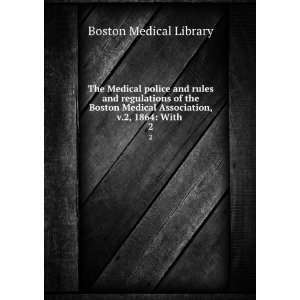  police and rules and regulations of the Boston Medical Association 