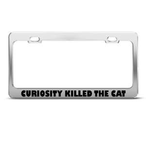 Curiosity Killed The Cat Humor license plate frame Stainless Metal Tag 