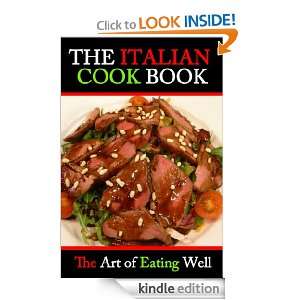 The Italian Cook Book The Art Of Eating Well (Illustrated) Maria 