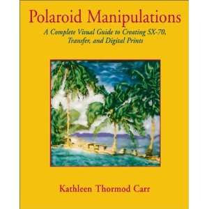  Polaroid Manipulations A Complete Visual Guide to Creating SX 