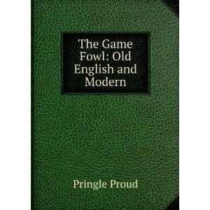  The Game Fowl Old English and Modern (9785877575172 