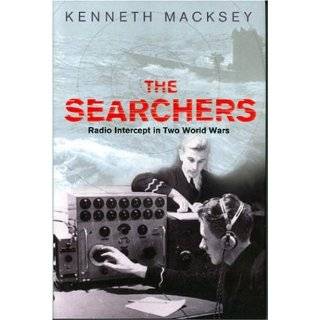 The Searchers Radio Intercept in Two World Wars by Kenneth Macksey 
