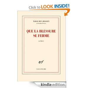 Que la blessure se ferme (Blanche) (French Edition) Tahar Ben Jelloun 